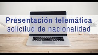 Presentación telemática de la solicitud de nacionalidad EN VÍDEO [upl. by Semajwerdna]