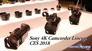 CES 2018  Sony 4K Camcorder Lineup  FDRAX700  HXRNX80  PXWZ90  SmartReviewcom [upl. by Anatnom668]