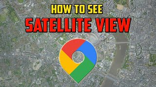 How To See Satellite View in Google Maps [upl. by Supmart709]