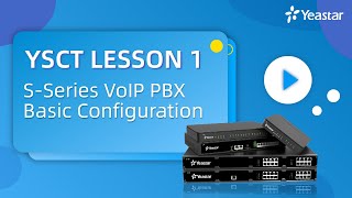 YSCT Lesson 1 SSeries VoIP PBX Basic Configuration [upl. by Lennod562]