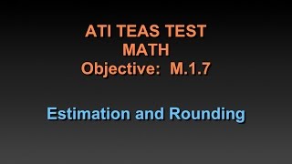 TEAS Math Tutorial  M17  Estimation and Rounding  Chapter 26 [upl. by Leiand]