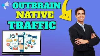 Outbrain Native Ads  Traffic Overview With Outbrain amp Campaign Setup [upl. by Jemma965]