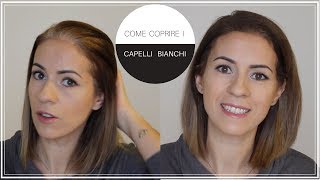 COME COPRIRE I CAPELLI BIANCHI [upl. by Astra]