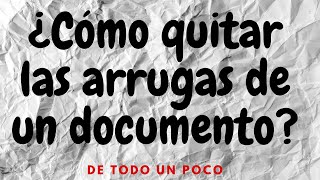 ¿CÓMO QUITAR ARRUGAS DE UN DOCUMENTO [upl. by Anelyak234]