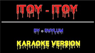 ItoyItoy  Phylum  Karaoke HD [upl. by Erickson]