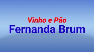 Vinho e PãoFernanda Brum voz e letra [upl. by Levania]