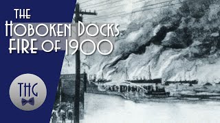 The 1900 Hoboken Docks Fire [upl. by Nadab]