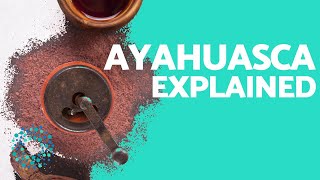 What is AYAHUASCA  Experience EFFECTS amp USES [upl. by Eceinal536]