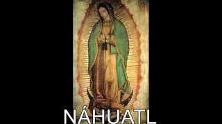 LA GUADALUPANA EN NÁHUATL [upl. by Clarise354]