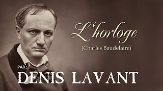 LHORLOGE Charles Baudelaire [upl. by Sudderth]