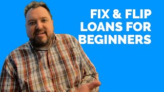 Fix and Flip Loans For Beginners [upl. by Philander989]