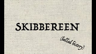 SKIBBEREEN ballad history [upl. by Attegroeg]