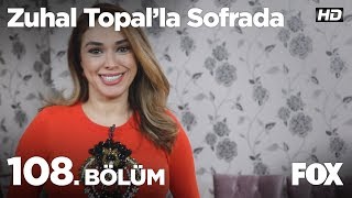 Zuhal Topalla Sofrada 108 Bölüm [upl. by Hatnamas]