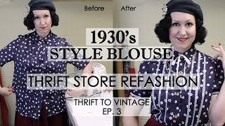 How to Refashion Thrift Store Clothes to Vintage  1930s style blouse  Thrift to Vintage Ep3 [upl. by Elyak]