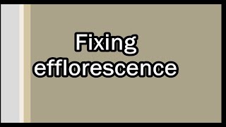 Fixing Efflorescence [upl. by Schifra]