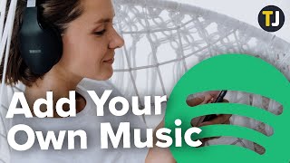 How to Add Your Own Music on Spotify [upl. by Betteann]