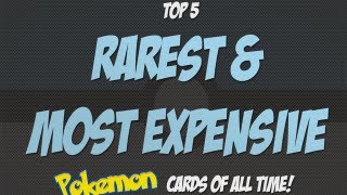 Top 5 Rarest amp Most Expensive Pokémon Cards of All Time [upl. by Ailelc]