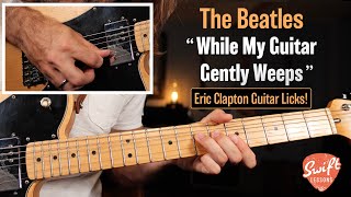 The Beatles “While My Guitar Gently Weeps”  Lead Guitar Lesson  Verse amp Chorus Licks [upl. by Atiuqal]