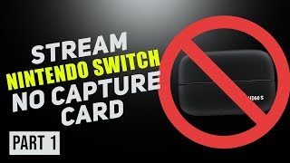 How to Stream Nintendo Switch with NO Capture Card Part 1 [upl. by Eelanaj]