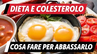 Dieta e colesterolo come abbassarlo [upl. by Yup]