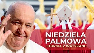 NA ŻYWO  Liturgia Niedzieli Palmowej z Watykanu [upl. by Dric515]