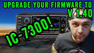 Icom IC7300  V140  Firmware Update Walkthrough Tutorial [upl. by Eiboh69]