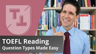 TOEFL iBT Reading Question Types Explained [upl. by Lledyl]