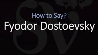 How to Pronounce Fyodor Dostoevsky CORRECTLY [upl. by Luba]