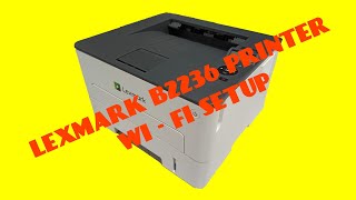 LEXMARK B2236DW PRINTER  WIFI SETUP [upl. by Kery]