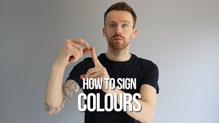 How to Sign Colours in British Sign Language BSL [upl. by Pepin]