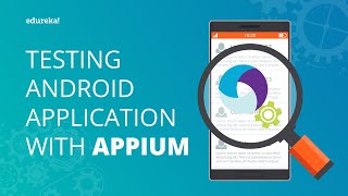 Testing Android Applications With Appium  Appium Tutorial For Mobile Testing  Edureka [upl. by Twitt]