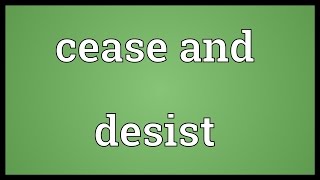 Cease and desist Meaning [upl. by Zena]