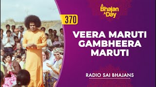 370  Veera Maruti Gambheera Maruti  Radio Sai Bhajans [upl. by Rolph]