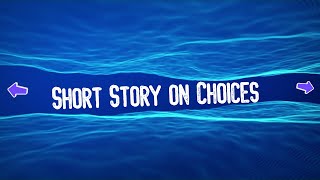 Short Story on Choices [upl. by Alegna]