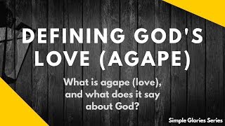 What is Agape Love in the Bible  Define the Love of God [upl. by Viridis]