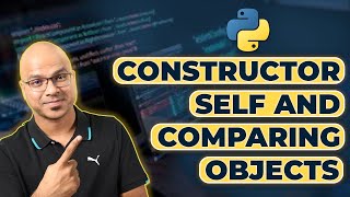 51 Python Tutorial for Beginners  Constructor Self and Comparing Objects [upl. by Deeyn]