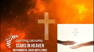 Casting Crowns  Scars in Heaven  Instrumental Cover with Lyrics [upl. by Chatwin]