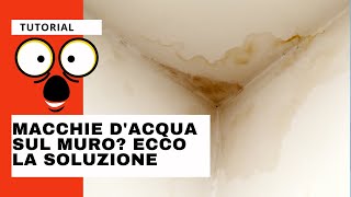 Eliminare le macchie da infiltrazione dacqua TUTORIAL [upl. by Brianne694]