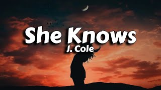 She Knows  J Cole Lyrics [upl. by Akcimehs]