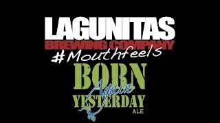 Lagunitas  MouthFeels Born AGAIN Yesterday [upl. by Aiuhsoj]