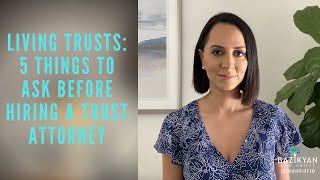 Living Trusts 4 Things to Ask Before Hiring a Trust Attorney California Wills and Trusts Attorney [upl. by Artemas997]