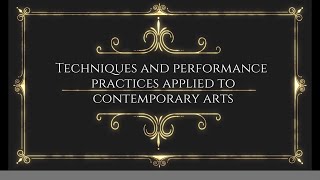 Techniques and Performance Practices Applied to Contemporary Arts [upl. by Bank930]