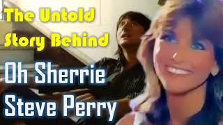 The Untold Story of quotOh Sherriequot by Steve Perry [upl. by Skylar]