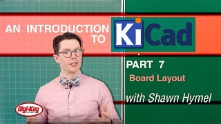 An Intro to KiCad – Part 7 Board Layout  DigiKey [upl. by Byrd]