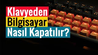 Klavyeden Bilgisayar Nasıl Kapatılır  4 Farklı Yöntem [upl. by Yla]