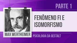 MAX WERTHEIMER 1  FENÔMENO FI E ISOMORFISMO PSICONEURAL  PSICOLOGIA DA GESTALT [upl. by Uahsoj]