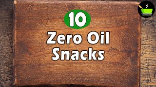 10 Zero Oil Snacks Recipes  Evening Snack Without Oil  Teatime Snacks Recipes  Healthy Snacks [upl. by Ahsekal]