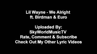 Lil Wayne Ft Birdman amp Euro  We Alright Official Lyrics [upl. by Oster]