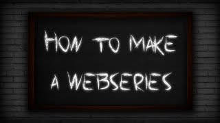 How to Make a Webseries Starting Point [upl. by Ecirp]