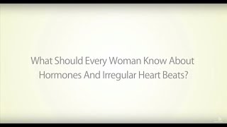 Hormones and Irregular Heartbeats Whats the Connection [upl. by Prevot]